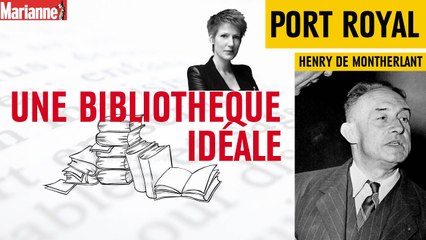 Une bibliothèque idéale : Port Royal de Henry de Montherlant