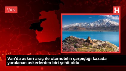 Van'da askeri araç ile otomobil çarpıştı: 1 asker şehit oldu