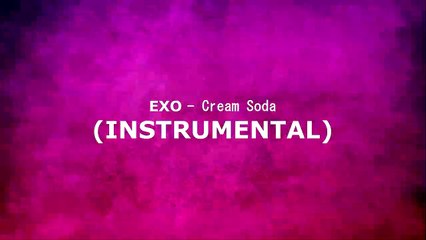EXO - Cream Soda (INSTRUMENTAL)