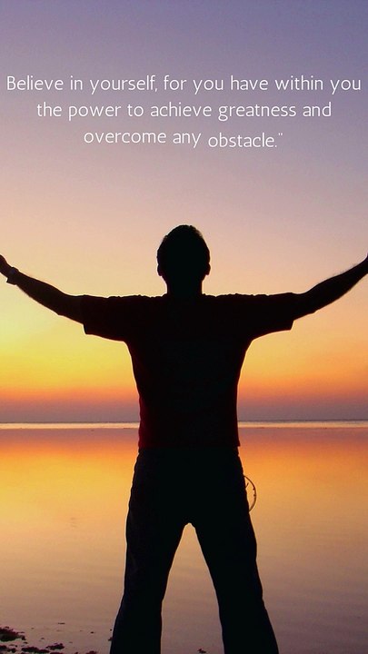 Believe in yourself, for you have within you the power F