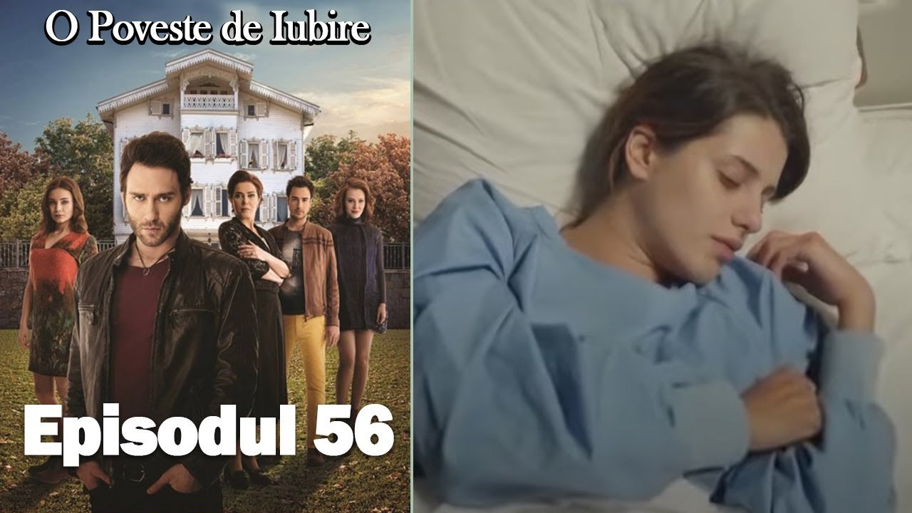 O Poveste de Iubire - Episodul 56