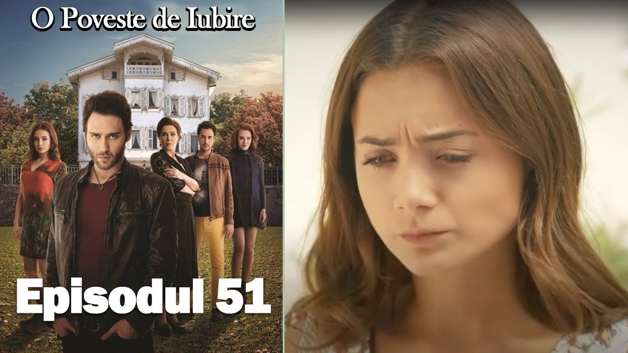 O Poveste de Iubire - Episodul 51