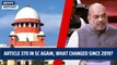 Article 370 in SC again, What changed since 2019? | Supreme Court | Jammu Kashmir | Amit Shah | BJP