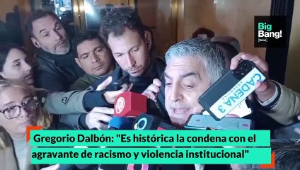 Gregorio Dalbón: "Es histórica la condena con el agravante de racismo y violencia institucional"