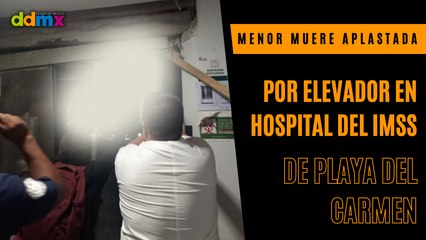Menor muere aplastada por elevador en hospital del IMSS de Playa del Carmen