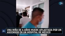 Una niña de 6 años muere aplastada por un ascensor en un hospital de México