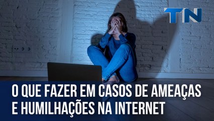 O que fazer em casos de humilhações e ameaças na internet