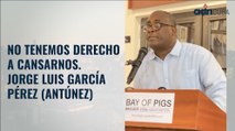 No tenemos derecho a cansarnos. Jorge Luis García Pérez (Antúnez)