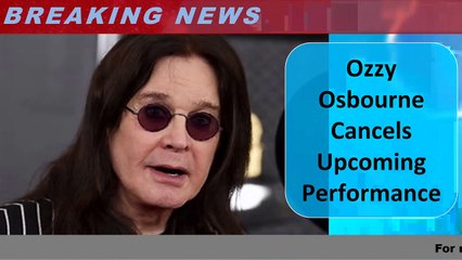 Ozzy Osbourne Cancels Upcoming Performance 2023