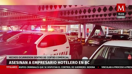 Asesinan a empresario hotelero en un centro comercial de Baja California