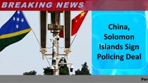 China, Solomon Islands Sign Policing Deal