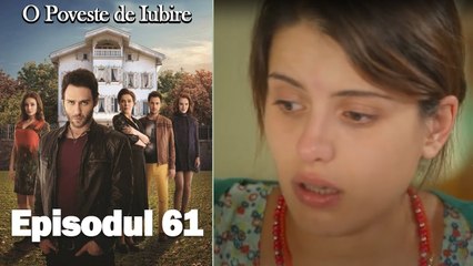 O Poveste de Iubire - Episodul 61