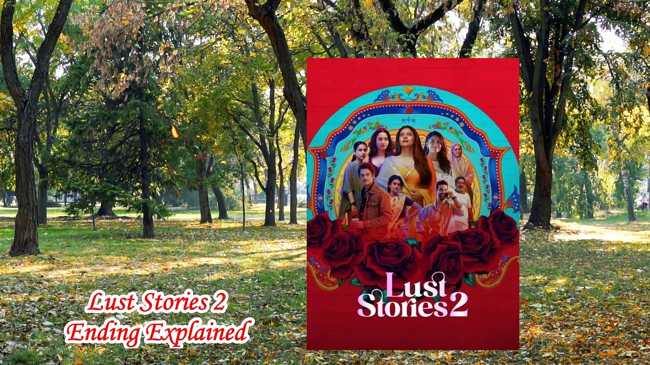 Lust Stories 2 Ending Explained | Lust Stories 2 | Lust Stories 2 | lust stories 2 2023