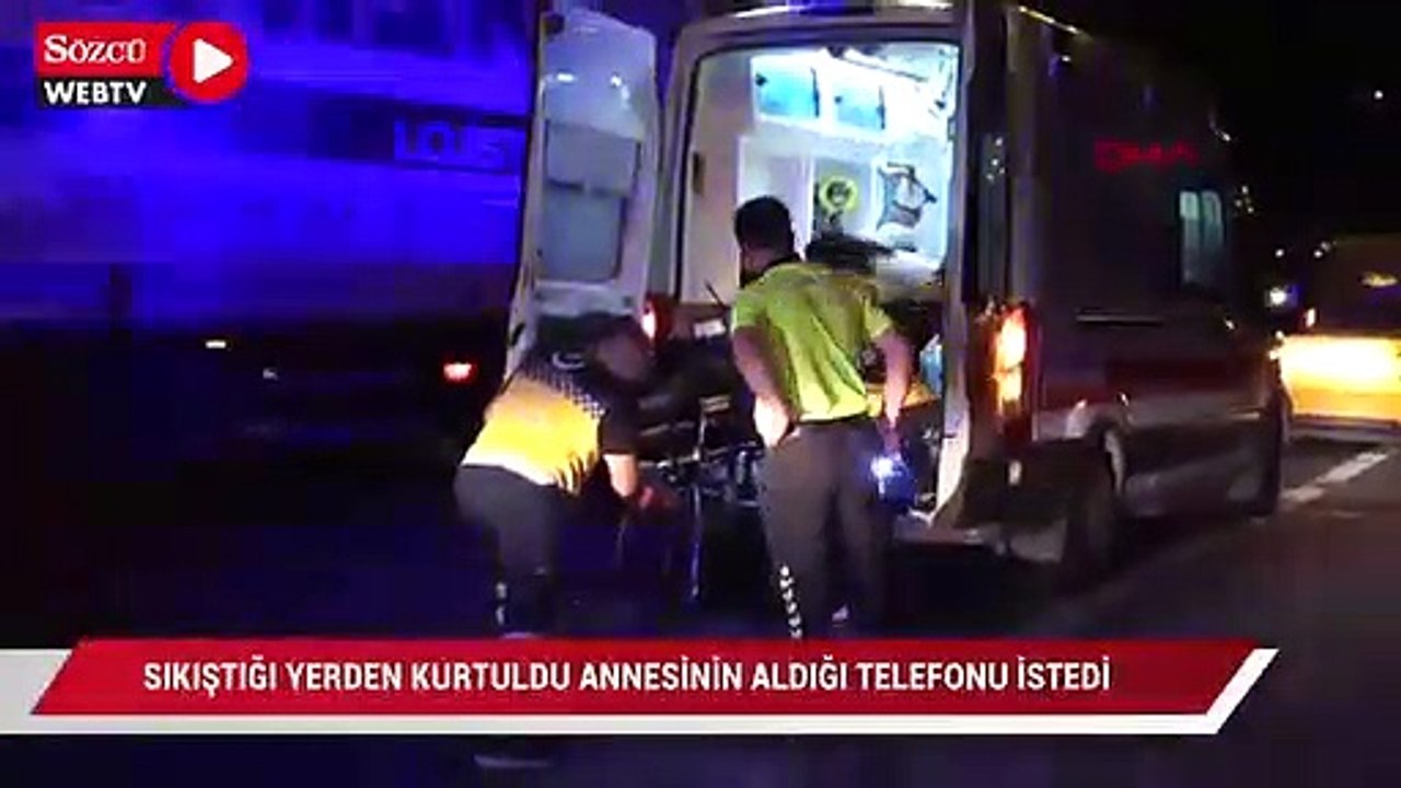 Sıkıştığı yerden kurtarılan yaralı, annesinin aldığı cep telefonunu istedi