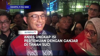 Anies Baswedan Beberkan Isi Pertemuannya dengan Ganjar Pranowo saat Ibadah Haji