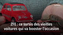 ZFE : ce sursis des vieilles voitures qui va booster l’occasion