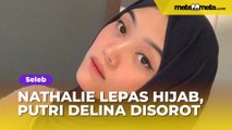 Nathalie Holscher Lepas Hijab, Postingan Putri Delina Disorot: Eits Bocil Jangan Nimbrung