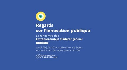 Regards sur l'innovation publique - Clôture de la promotion 6 des Entrepreneur(e)s d'intérêt général