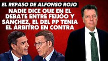 Alfonso Rojo: “Nadie dice que en el debate entre Feijóo y Sánchez, el del PP tenia el árbitro en contra”
