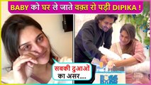 Itni Zyada Khushi ...Dipika Kakar Breaks Down In Tears While Taking Baby Boy Home