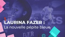 Bleues - Laurina Fazer, la nouvelle pépite bleue