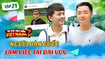 Tại Sao Bạn Đến Việt Nam 21  Chàng trai Hàn Quốc cực thông thạo tiếng Việt  làm việc tại Đài VOV