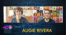 Episode 59: Augie Rivera | Surprise Guest with Pia Arcangel