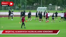 Beşiktaş, Almanya kampında hazırlıklarını sürdürdü