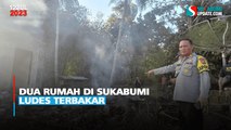 Dua Rumah di Sukabumi Ludes Terbakar
