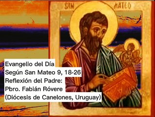 Evangelio según San Mateo 9, 18-26 - Pbro. Fabián Róvere (10/07/2023)