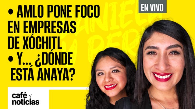 #EnVivo | #CaféYNoticias | AMLO pone foco en empresas de Xóchitl | Y... ¿dónde está Ricardo Anaya?
