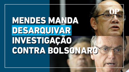 Mendes x Bolsonaro: ministro desarquiva investigação contra ex-presidente