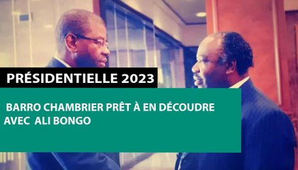[#Reportage] Présidentielle 2023 : Barro Chambrier prêt à en découdre avec Ali Bongo