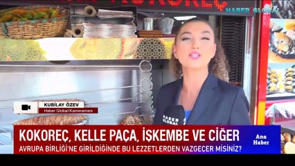 Kokoreç, kelle paça, işkembe ve ciğer... AB'ye girildiğinde bu lezzetlerden vazgeçer misiniz?