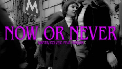 Martin Solveig - Now Or Never (Lyric Video)