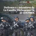 Detienen a 3 miembros de La Familia Michoacana en el EDOMEX