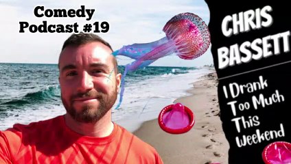 Chris Bassett “I Drank Too Much This Weekend” Comedy Podcast Episode #19