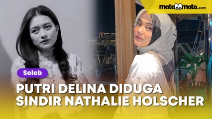 Nathalie Holscher Lepas Hijab, Putri Delina Diduga Kasih Sindiran Halus: Pasti Ada Balasan