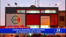 Premier Alberto Otárola niega despidos injustificados en Tv Perú