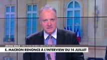 L'édito de Jérôme Béglé : «E. Macron renonce à l'interview du 14 juillet»