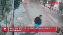 İstanbul’da silahlı işletmeci kabusu: Kadın müşterileri silahla kovaladı