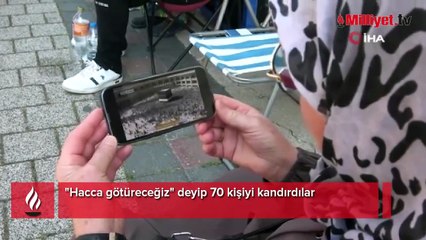 "Hacca götüreceğiz" deyip 70 kişiyi kandırdılar