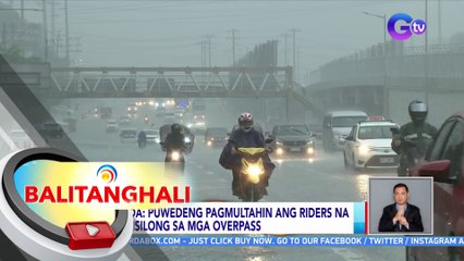 MMDA: Puwedeng pagmultahin ang riders na sumisilong sa mga overpass | BT