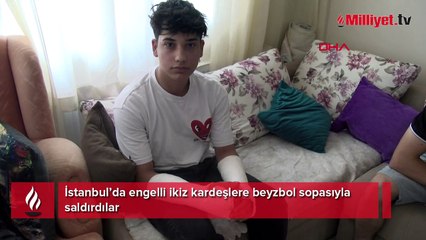 Silivri'de engelli ikiz kardeşlere beyzbol sopasıyla saldırdılar