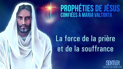 04.La force de la prière et de la souffrance. | Prophéties de Jésus - Les précurseurs de l'Antichrist
