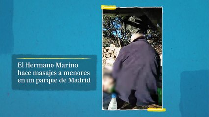 El Hermano Marino hace masajes a menores en un parque de Madrid