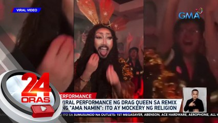 CBCP sa viral performance ng drag queen sa remix version ng "Ama Namin": ito ay mockery ng religion | 24 Oras