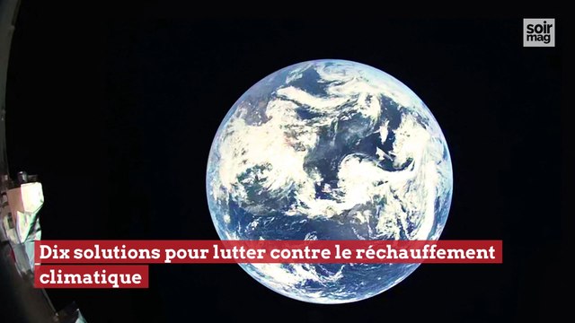 Dix solutions pour lutter contre le réchauffement climatique