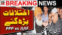 PPP vs JUIF... Ikhtilafat Shadeed Barh Gaye | Big News Today