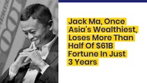 Jack Ma, Once Asia's Wealthiest, Loses More Than Half Of $61B Fortune In 3 Years